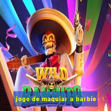 jogo de maquiar a barbie